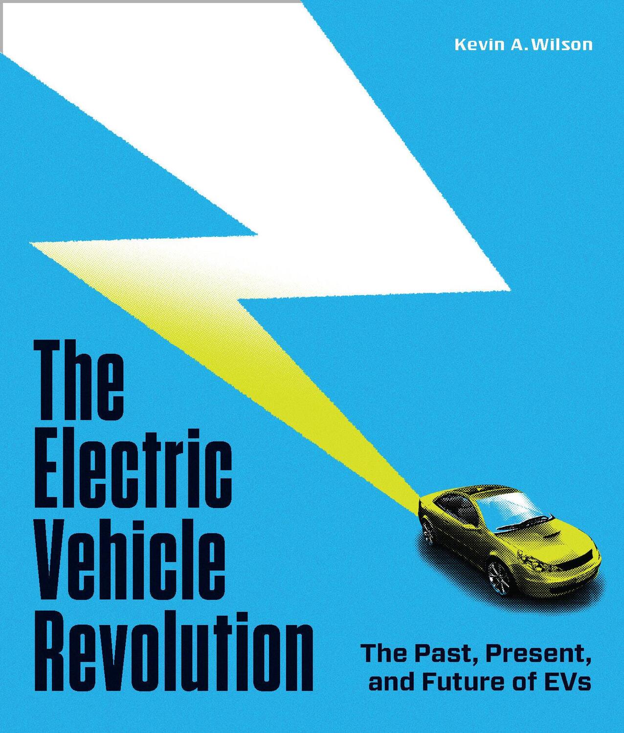 Cover: 9780760378304 | The Electric Vehicle Revolution | The Past, Present, and Future of EVs