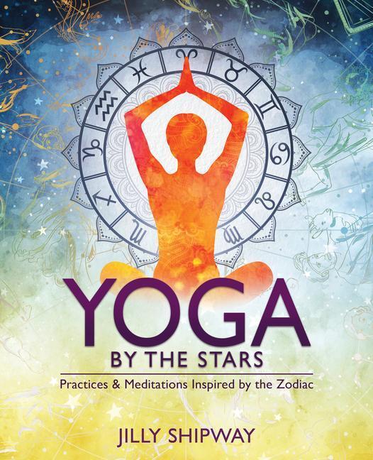 Cover: 9780738763866 | Yoga by the Stars | Practices and Meditations Inspired by the Zodiac