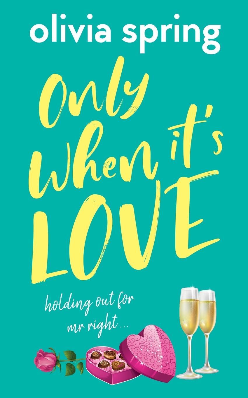 Cover: 9781916410732 | Only When It's Love | Holding Out For Mr Right | Olivia Spring | Buch