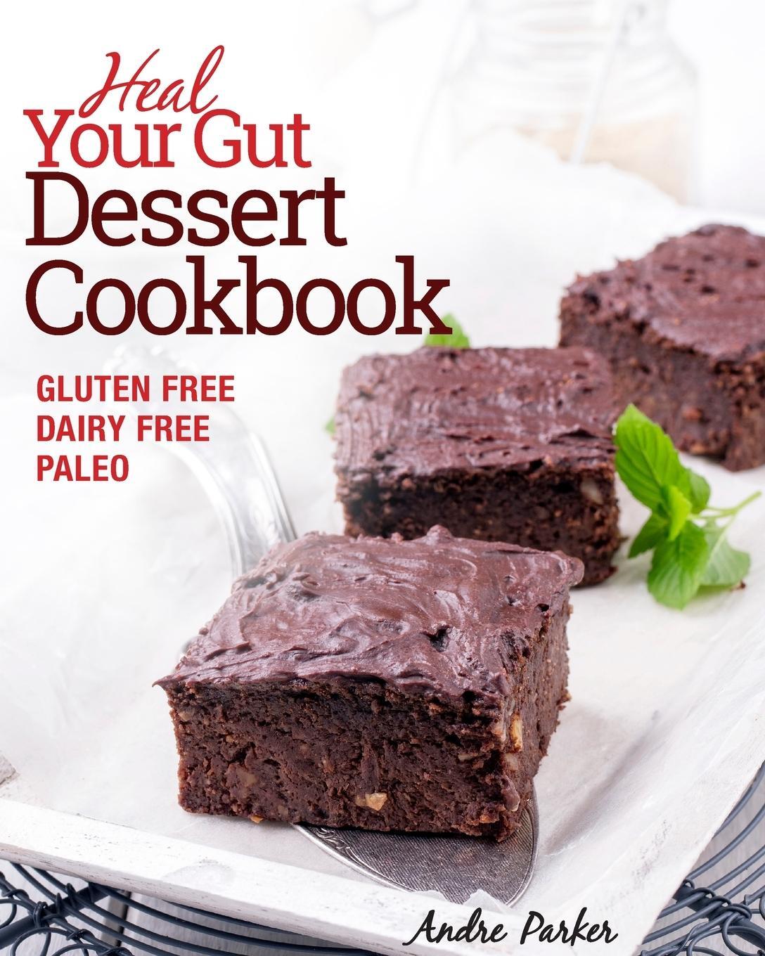 Cover: 9780648165743 | Heal Your Gut, Dessert Cookbook | Andre Parker | Taschenbuch | 2017