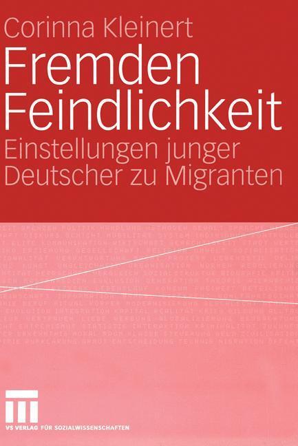 Cover: 9783531142029 | Fremden Feindlichkeit | Einstellungen junger Deutscher zu Migranten