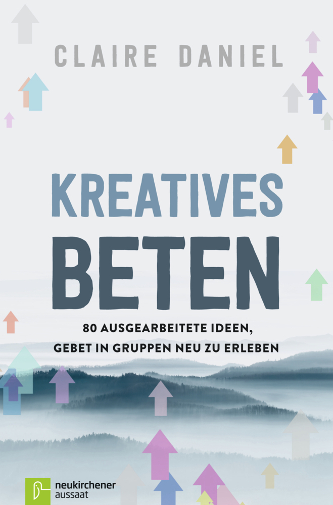 Cover: 9783761563304 | Kreatives Beten | Claire Daniel | Taschenbuch | 200 S. | Deutsch