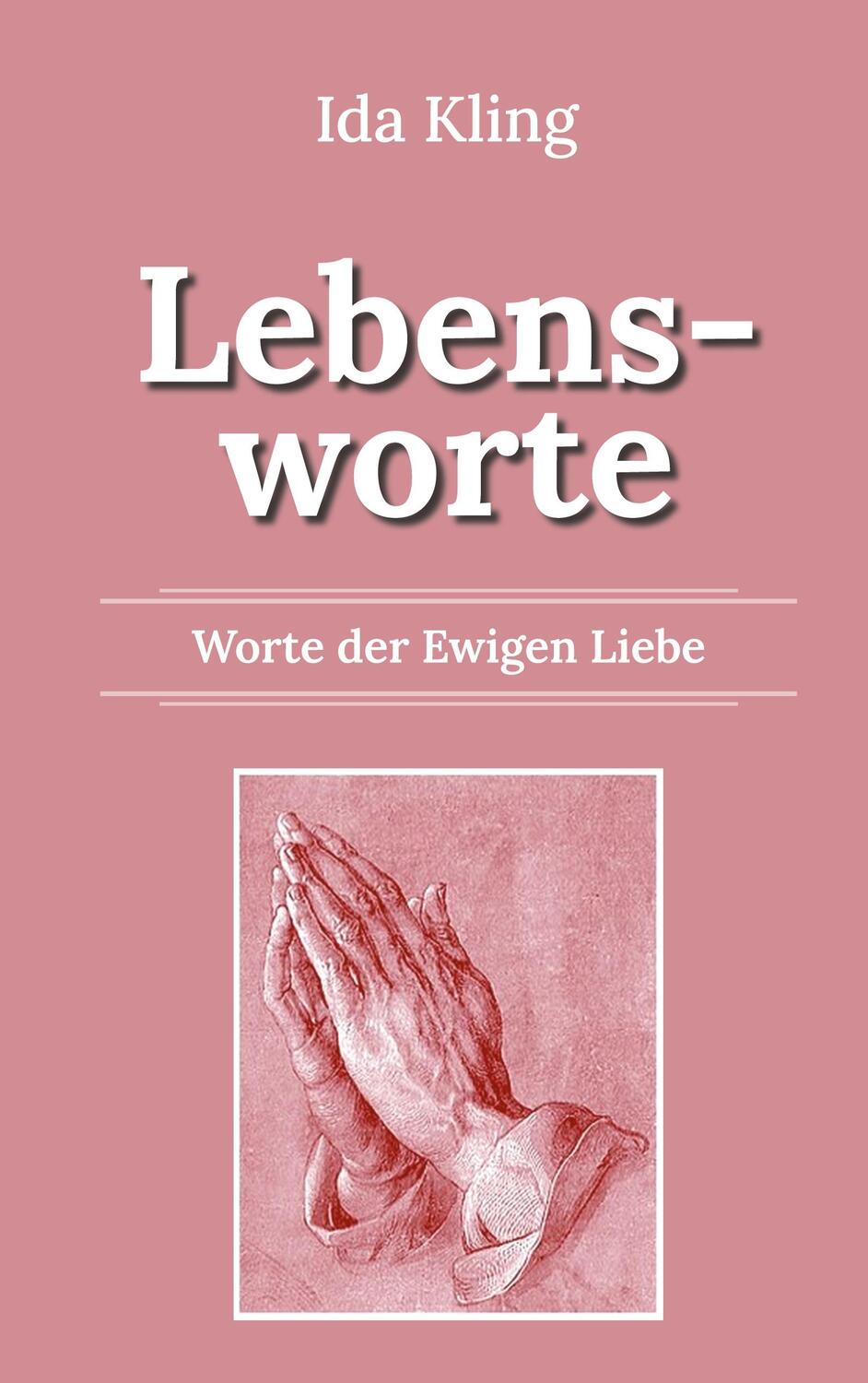 Cover: 9783753407654 | Lebensworte | Worte der Ewigen Liebe | Ida Kling | Buch | 348 S.