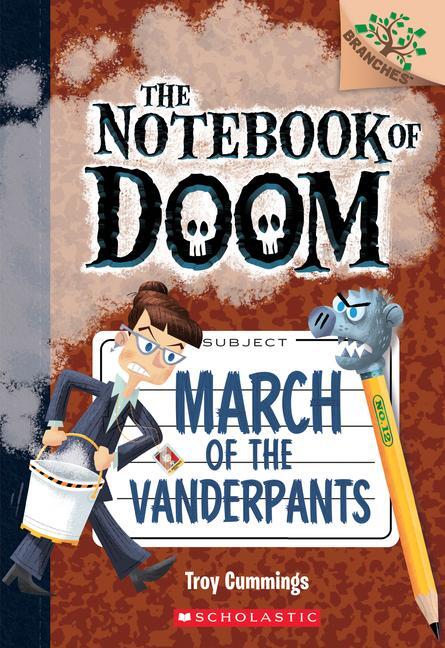 Cover: 9781338034523 | March of the Vanderpants: A Branches Book (the Notebook of Doom #12)