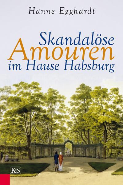 Cover: 9783218008600 | Skandalöse Amouren im Hause Habsburg | Hanne Egghardt | Buch | Deutsch