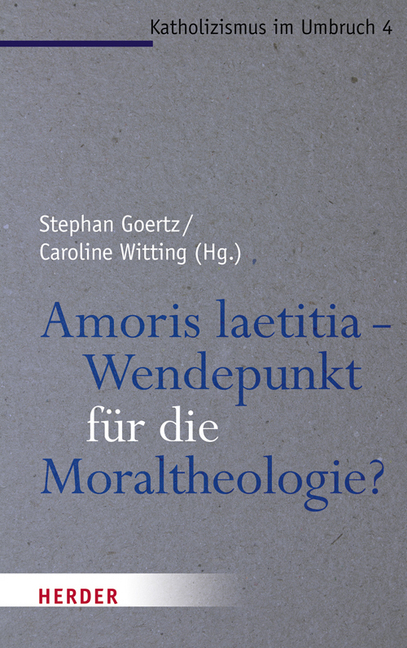 Cover: 9783451378201 | Amoris laetitia - Wendepunkt für die Moraltheologie? | Goertz (u. a.)