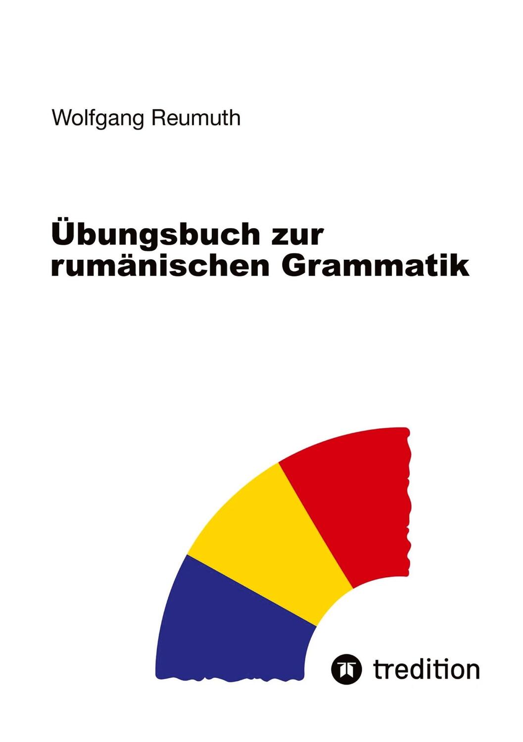 Cover: 9783384010506 | Übungsbuch zur rumänischen Grammatik | Wolfgang Reumuth | Taschenbuch
