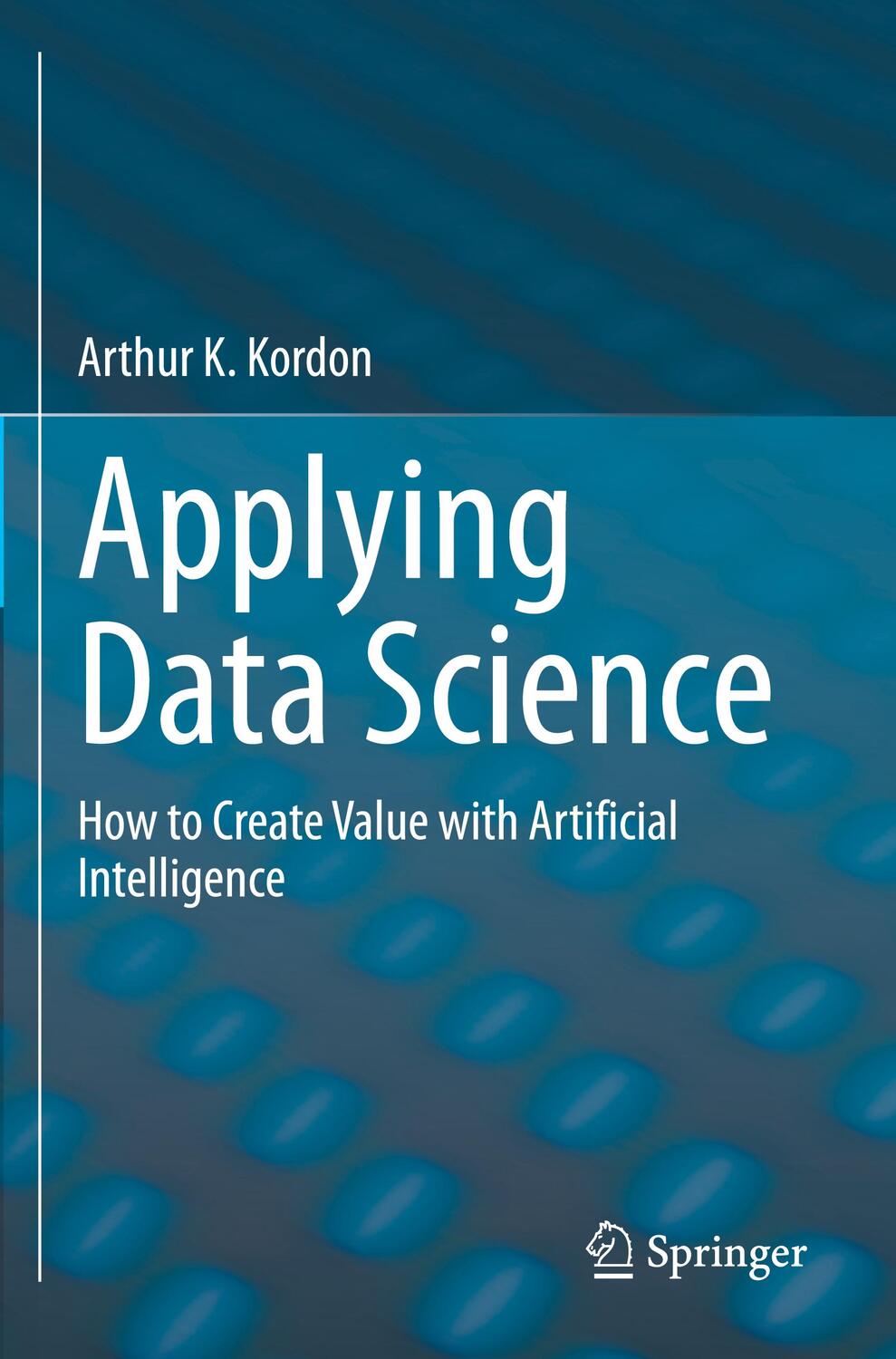 Cover: 9783030363772 | Applying Data Science | Arthur K. Kordon | Taschenbuch | Paperback