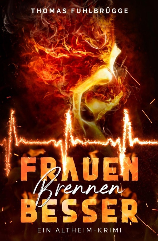 Cover: 9783753165943 | Frauen brennen besser | Ein Altheim-Krimi | Thomas Fuhlbrügge | Buch