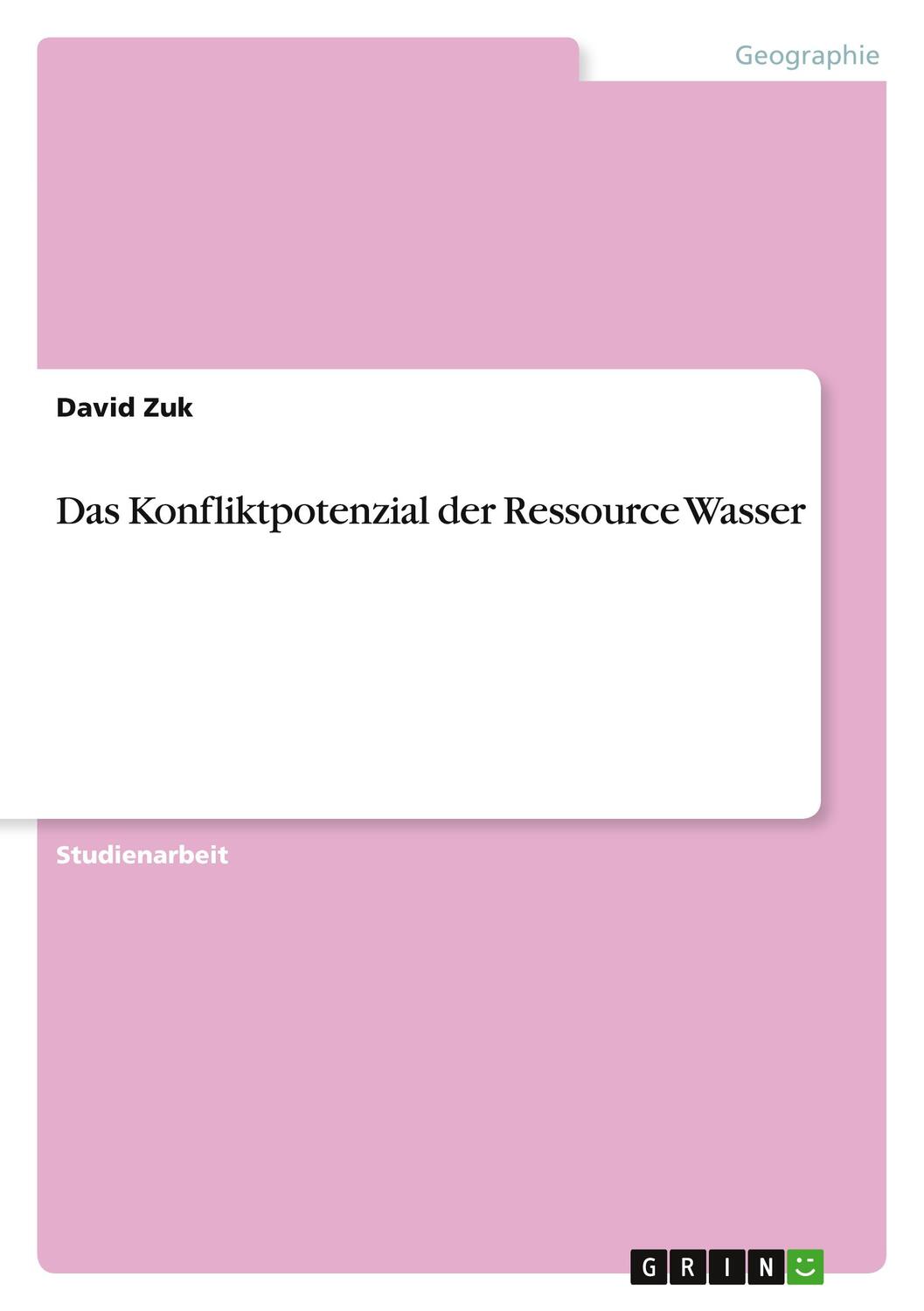 Cover: 9783640902613 | Das Konfliktpotenzial der Ressource Wasser | David Zuk | Taschenbuch