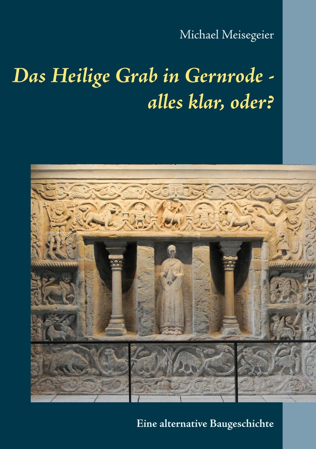 Cover: 9783746097381 | Das Heilige Grab in Gernrode - alles klar, oder? | Michael Meisegeier
