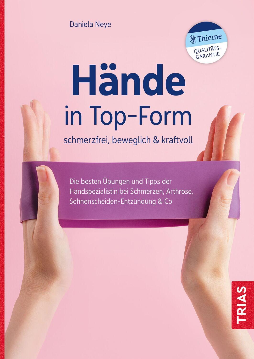 Cover: 9783432116143 | Hände in Top-Form: schmerzfrei, beweglich &amp; kraftvoll | Daniela Neye