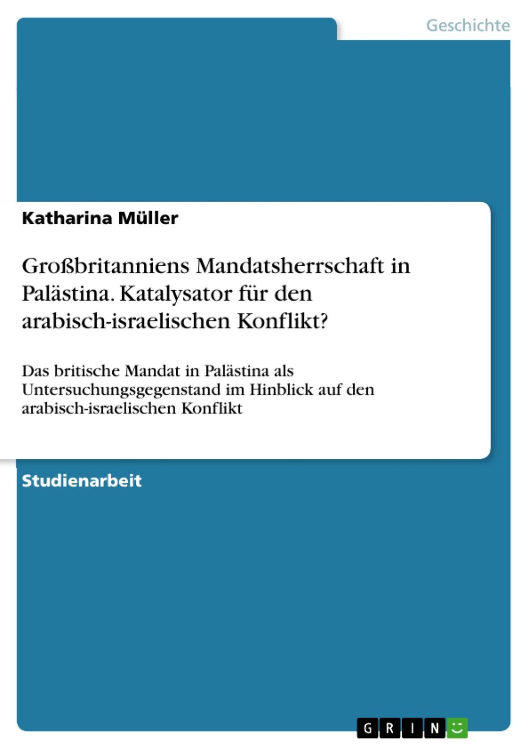 Cover: 9783668006577 | Großbritanniens Mandatsherrschaft in Palästina. Katalysator für den...