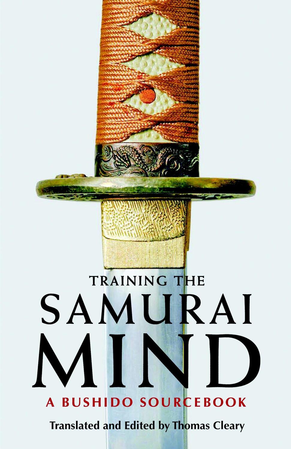 Cover: 9781590307212 | Training the Samurai Mind: A Bushido Sourcebook | Thomas Cleary | Buch