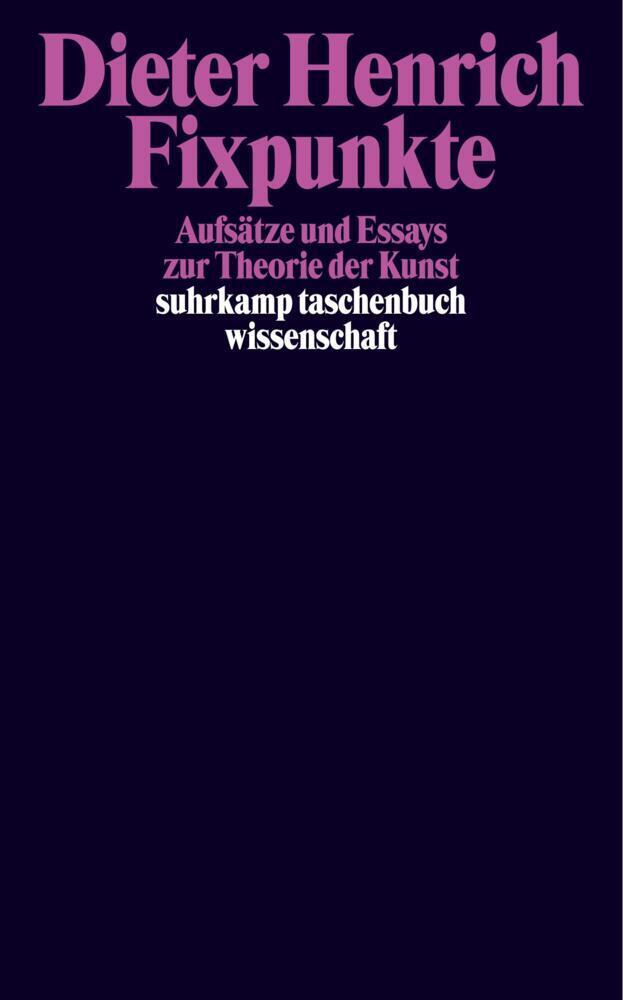 Cover: 9783518292105 | Fixpunkte | Aufsätze und Essays zur Theorie der Kunst | Dieter Henrich