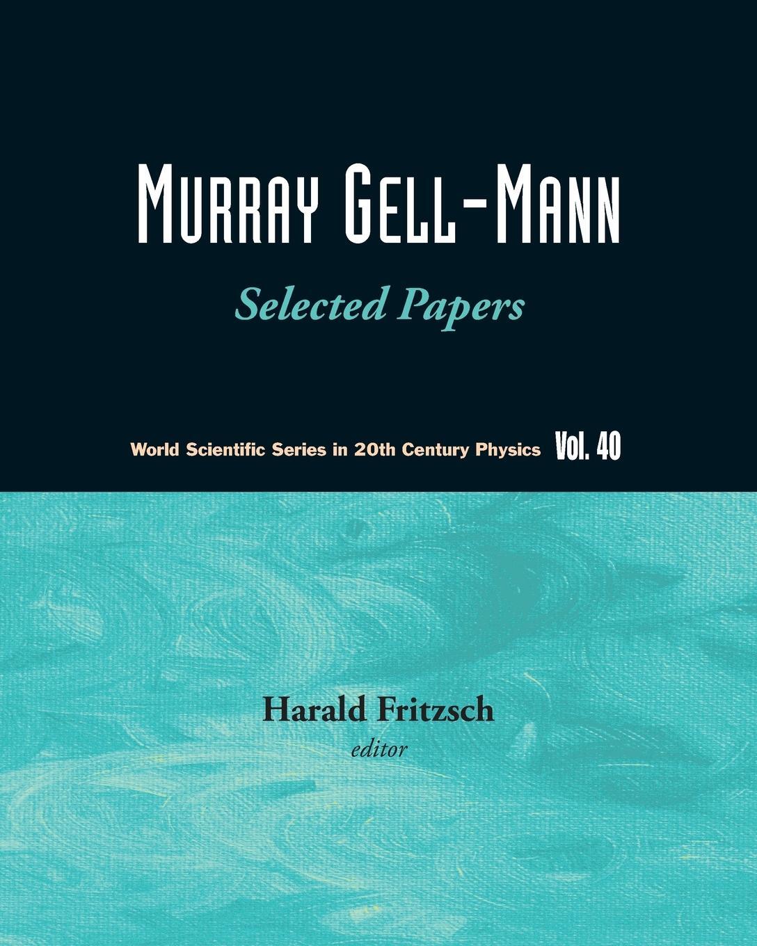 Cover: 9789814261623 | Murray Gell-Mann | Selected Papers | Harald Fritzsch | Taschenbuch