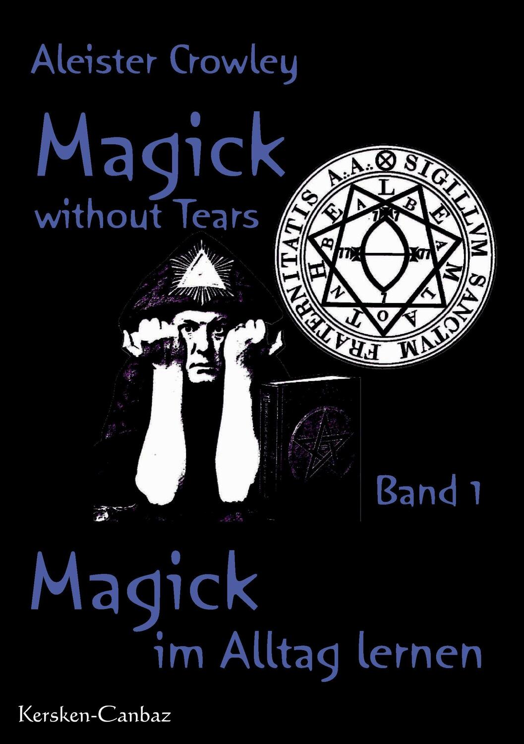 Cover: 9783894230760 | Magick without Tears. Bd.1 | Magick im Alltag lernen | Crowley | Buch