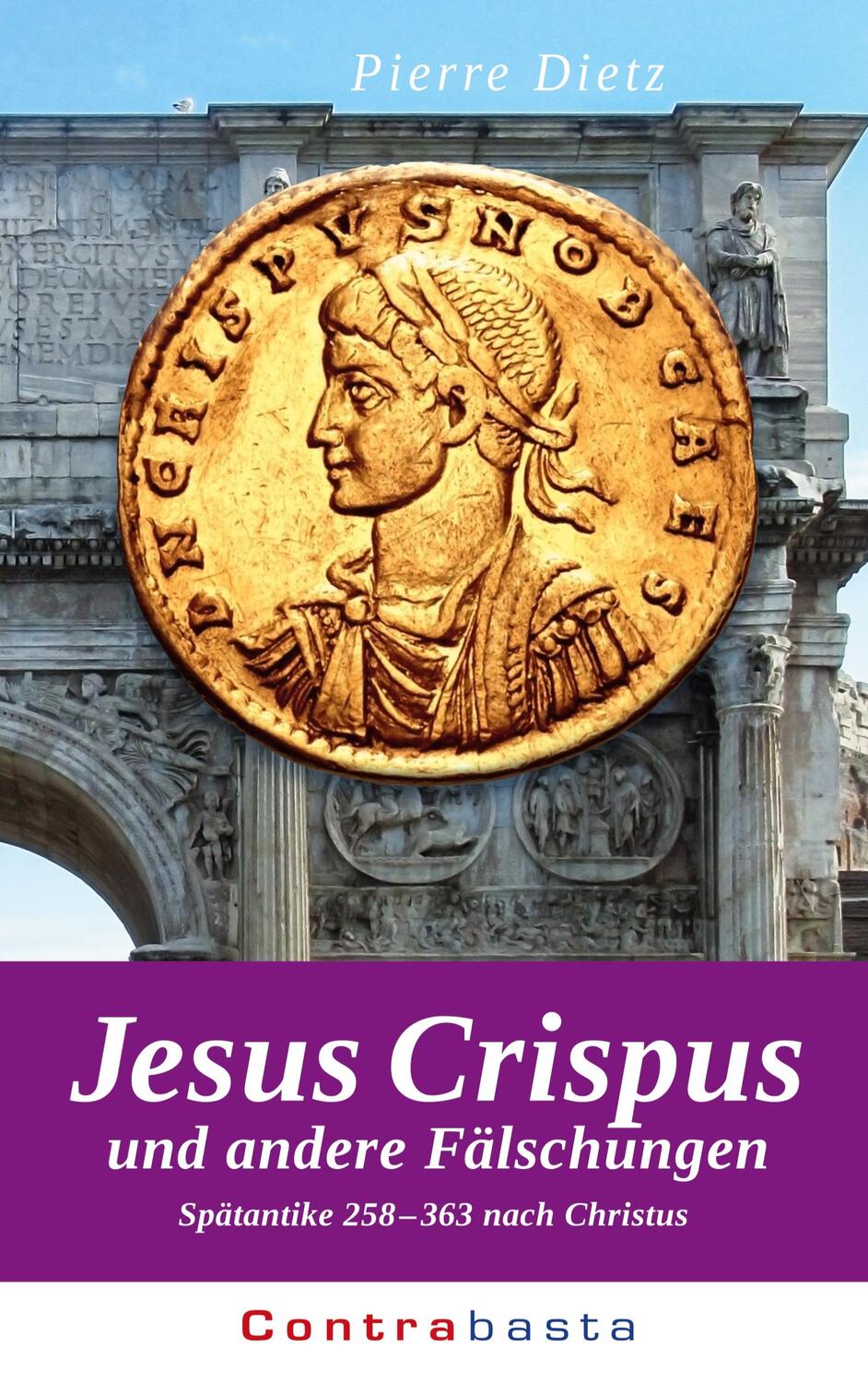 Cover: 9783757815721 | Jesus Crispus | und andere Fälschungen | Pierre Dietz | Taschenbuch