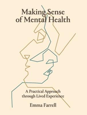 Cover: 9781739789213 | Making Sense of Mental Health: A Practical Approach Through Lived...