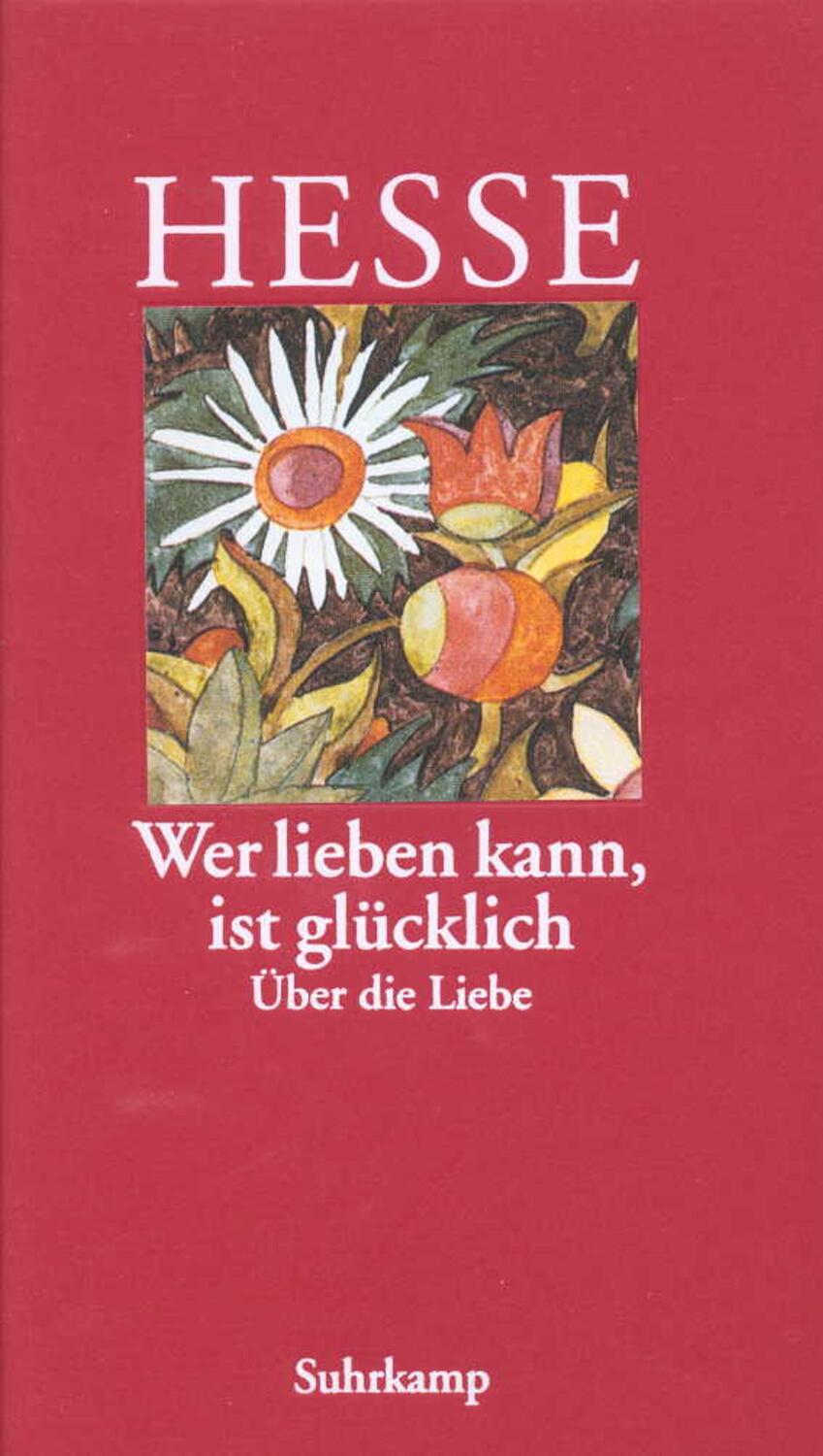 Cover: 9783518035863 | Wer lieben kann, ist glücklich | Über die Liebe | Hermann Hesse | Buch