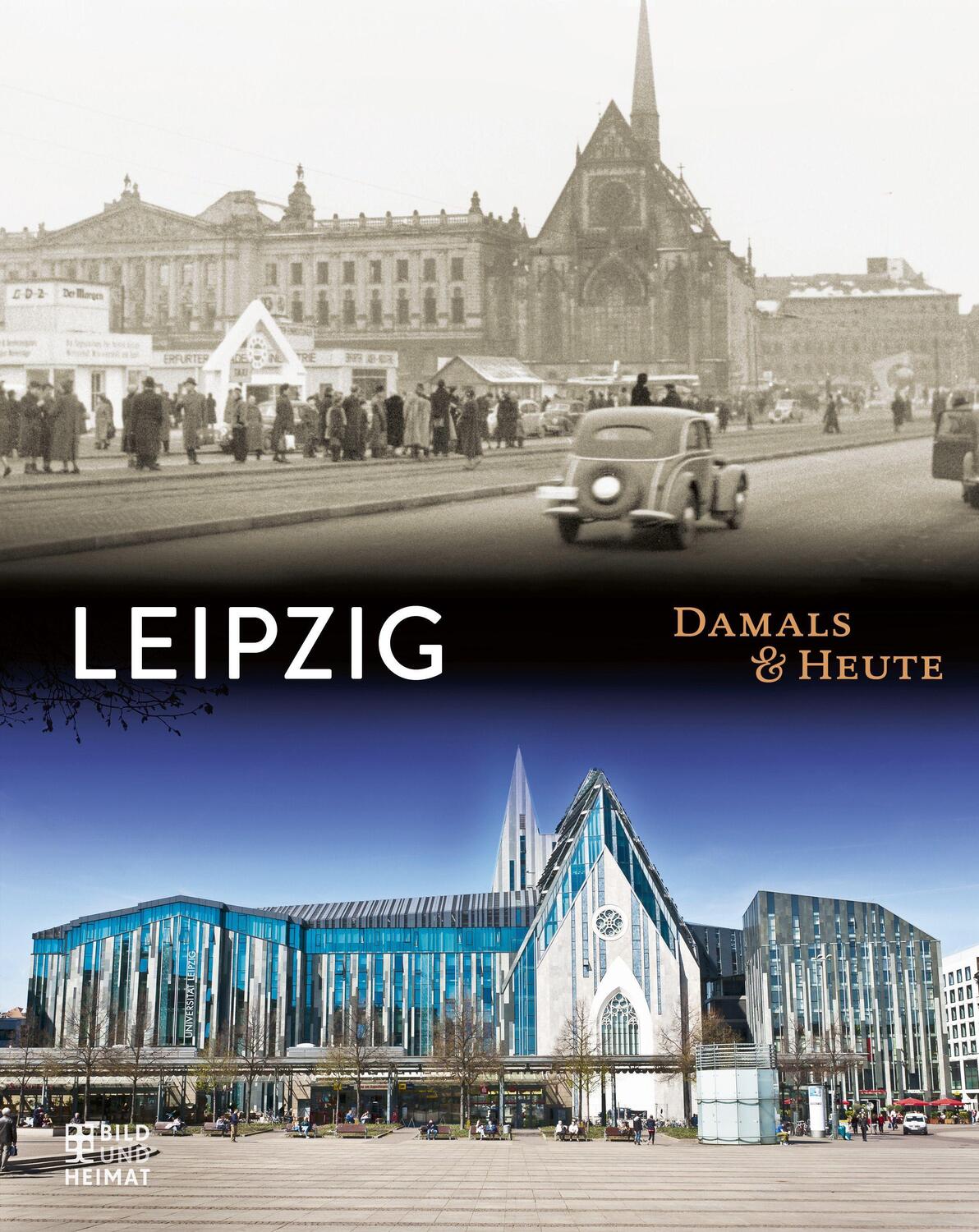 Cover: 9783959581400 | Leipzig Damals & heute | Buch | Deutsch | 2018 | Bild und Heimat
