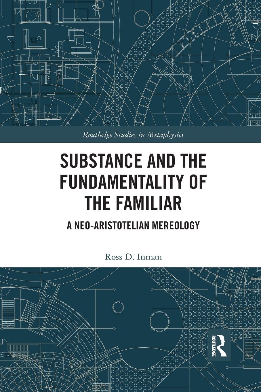 Cover: 9780367593599 | Substance and the Fundamentality of the Familiar | Ross D. Inman