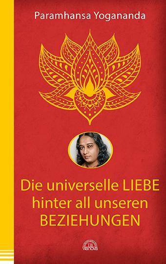 Cover: 9783866164888 | Die universelle Liebe hinter all unseren Beziehungen | Yogananda
