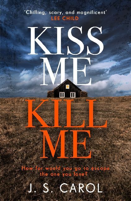 Cover: 9781785763946 | Kiss Me, Kill Me | Can you trust the one you love? | J. S. Carol
