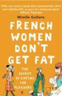 Cover: 9780099481324 | French Women Don't Get Fat | The Secret of Eating for Pleasure | Buch