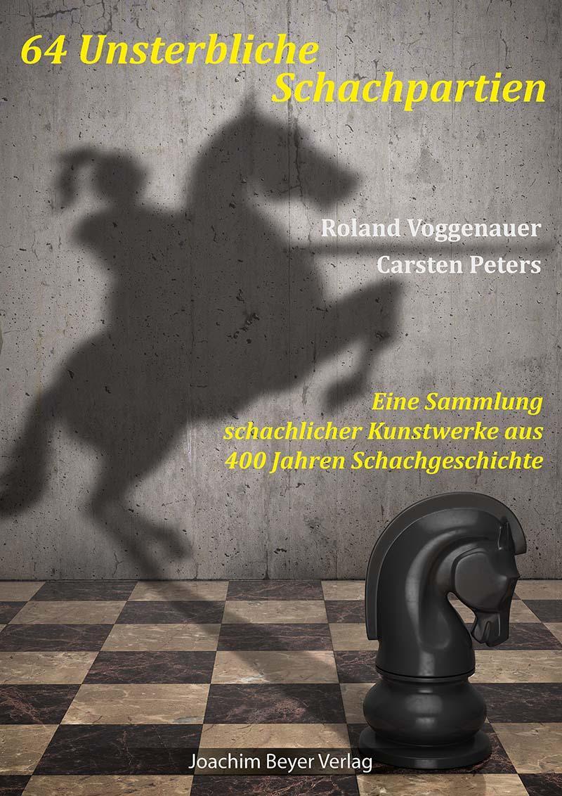 Cover: 9783959202114 | 64 Unsterbliche Schachpartien | Roland Voggenauer (u. a.) | Buch