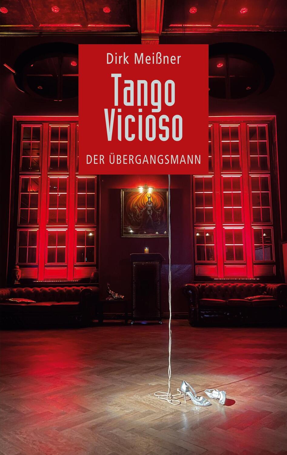 Cover: 9783758371493 | Tango Vicioso | Der Übergangsmann | Dirk Meißner | Taschenbuch | 2024