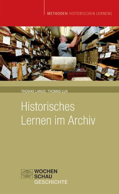 Cover: 9783899741070 | Historisches Lernen im Archiv | Methoden Historischen Lernens | Lux