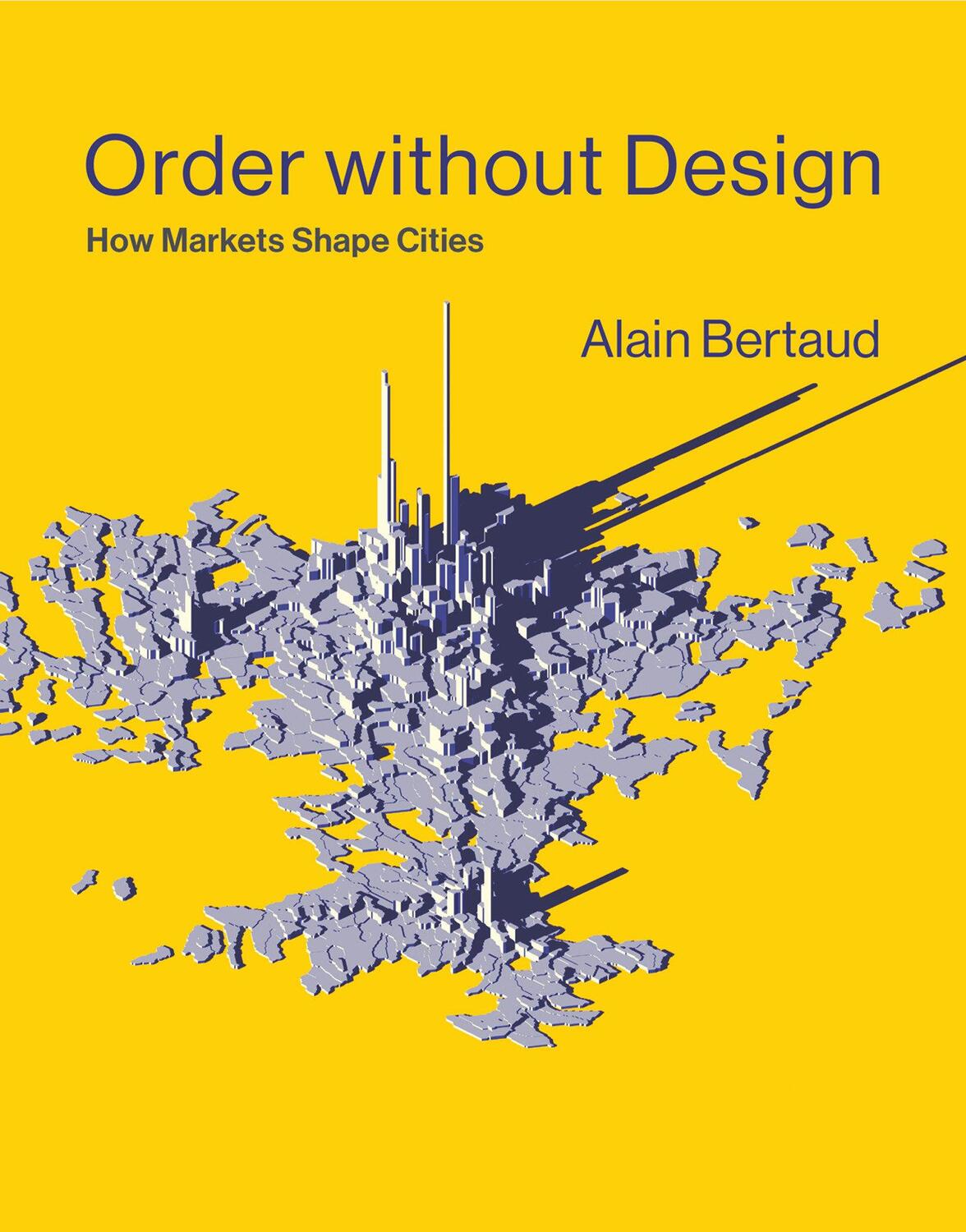 Cover: 9780262038768 | Order without Design | How Markets Shape Cities | Alain Bertaud | Buch