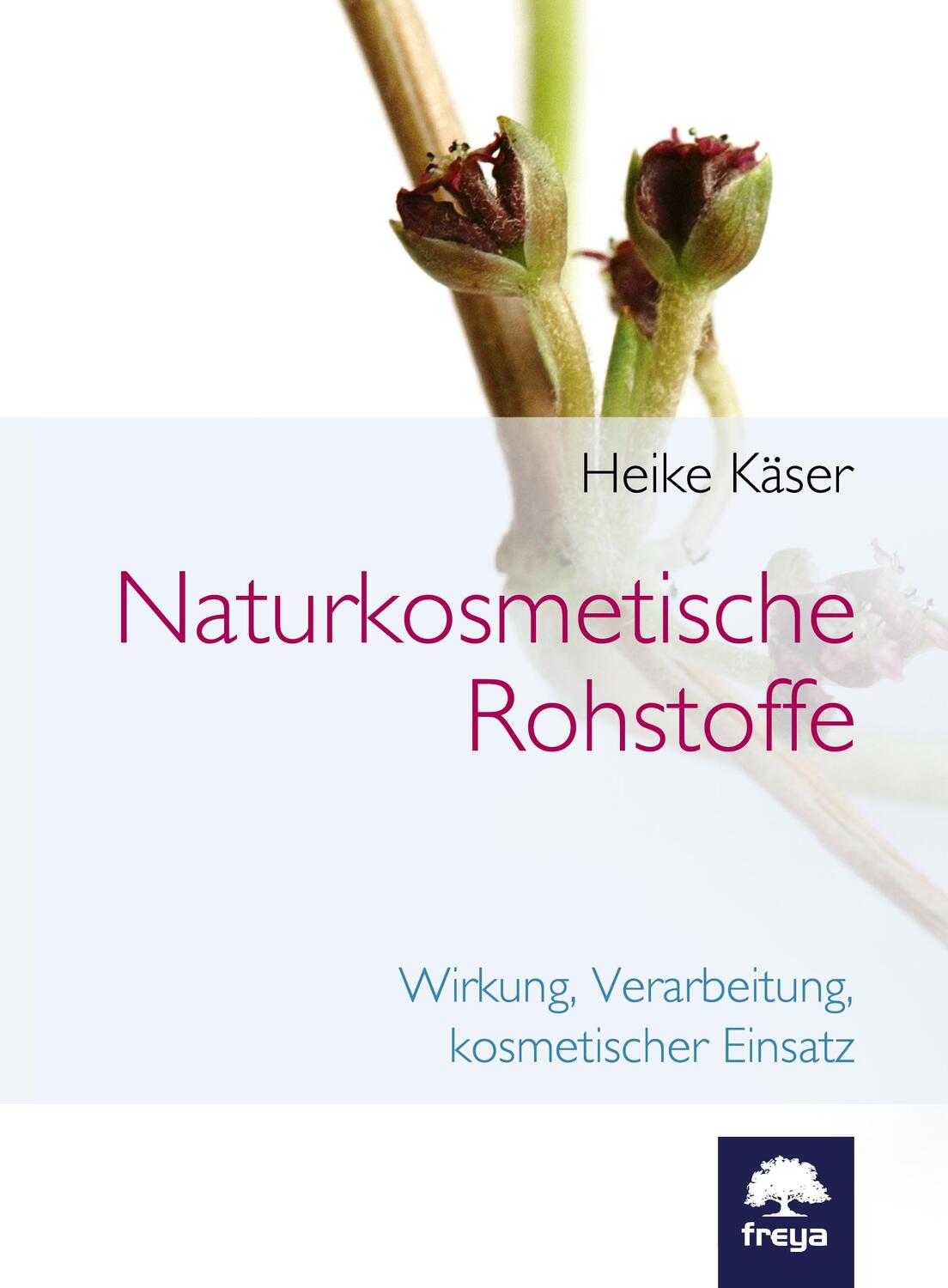 Cover: 9783990250129 | Naturkosmetische Rohstoffe | Heike Käser | Buch | 407 S. | Deutsch