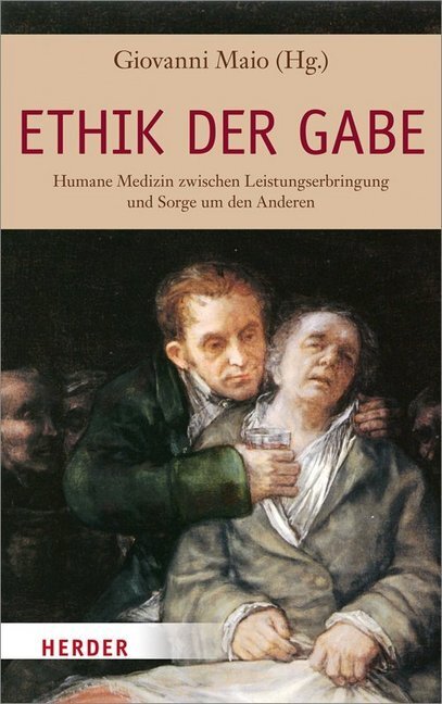 Cover: 9783451332821 | Ethik der Gabe | Giovanni Maio | Buch | 2014 | Herder, Freiburg