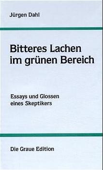 Cover: 9783906336329 | Bitteres Lachen im grünen Bereich | Jürgen Dahl | Die Graue Reihe