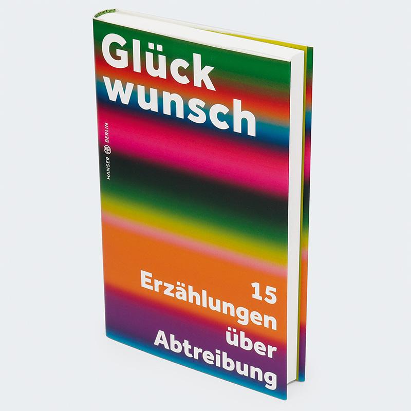 Bild: 9783446276772 | Glückwunsch | 15 Erzählungen über Abtreibung | Charlotte Gneuß (u. a.)