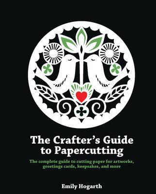 Cover: 9781844488957 | The Crafter's Guide to Papercutting | Emily Hogarth | Taschenbuch