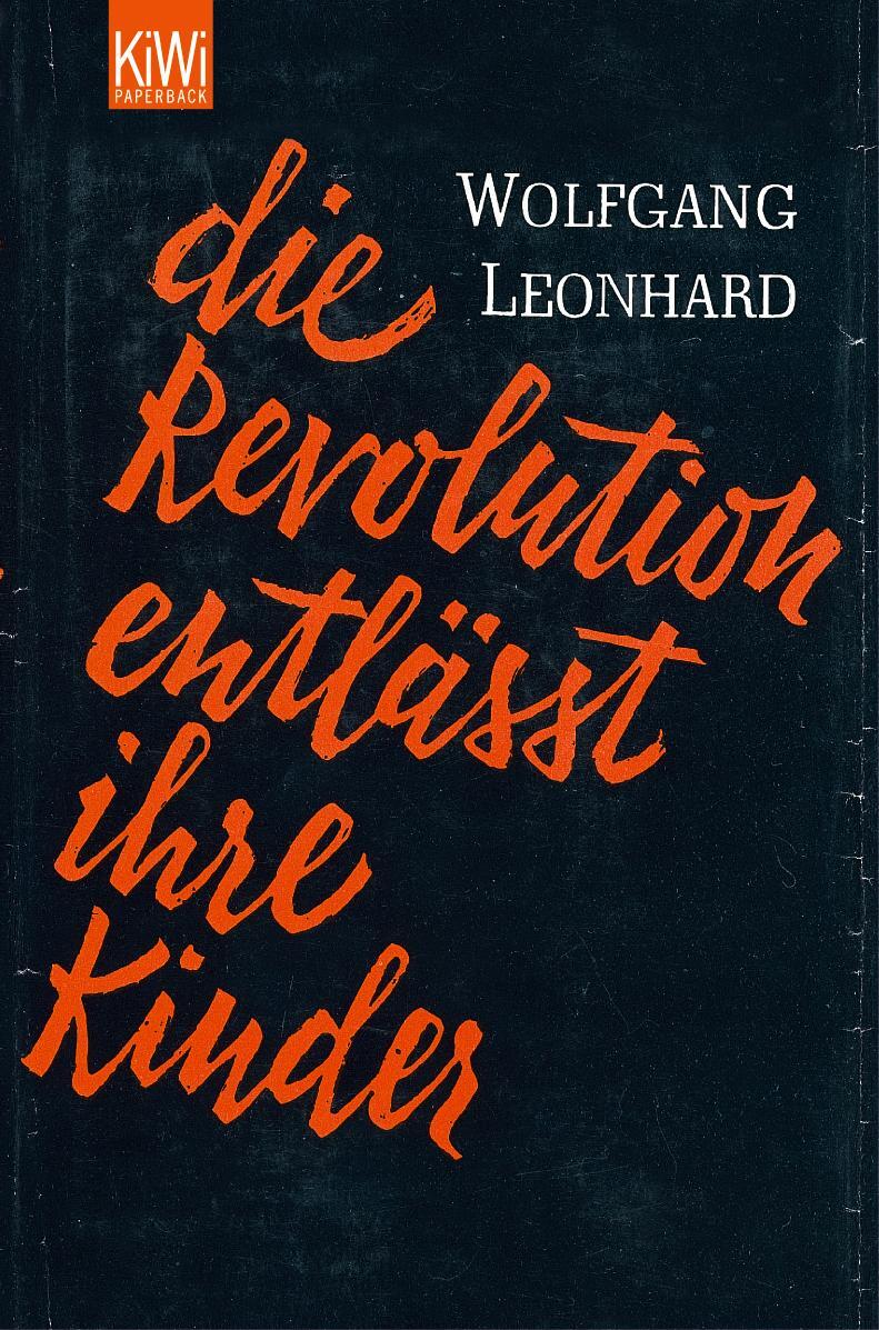 Cover: 9783462034981 | Die Revolution entlässt ihre Kinder | Wolfgang Leonhard | Taschenbuch