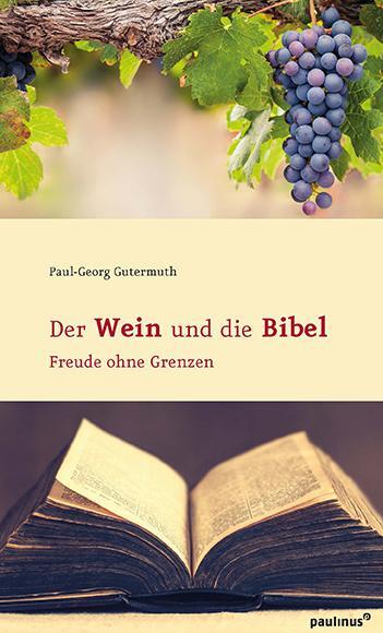 Cover: 9783790219548 | Der Wein und die Bibel | Freude ohne Grenzen | Paul-Georg Gutermuth