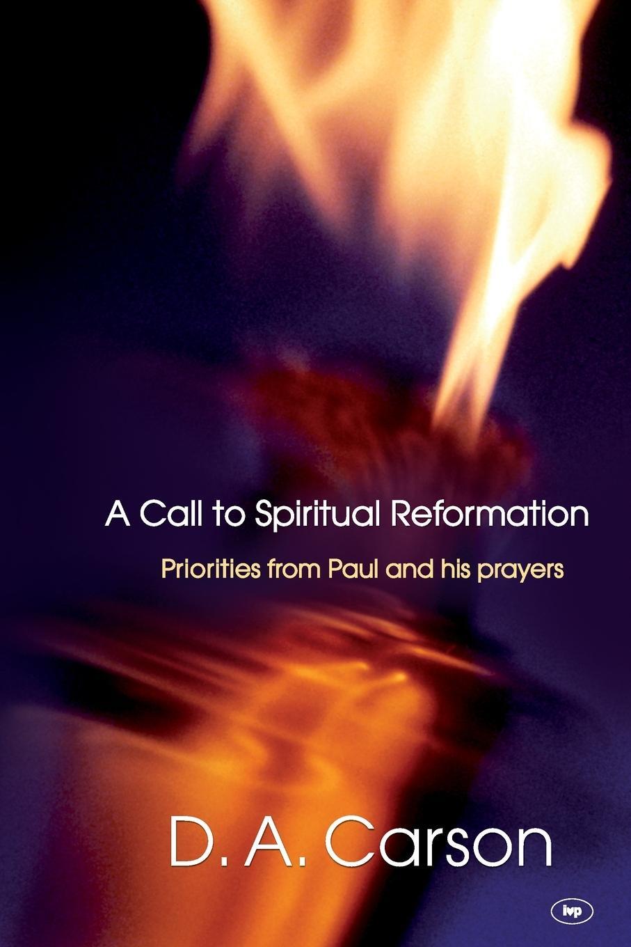 Cover: 9781844745524 | A Call to Spiritual Reformation | Priorities From Paul And His Prayers