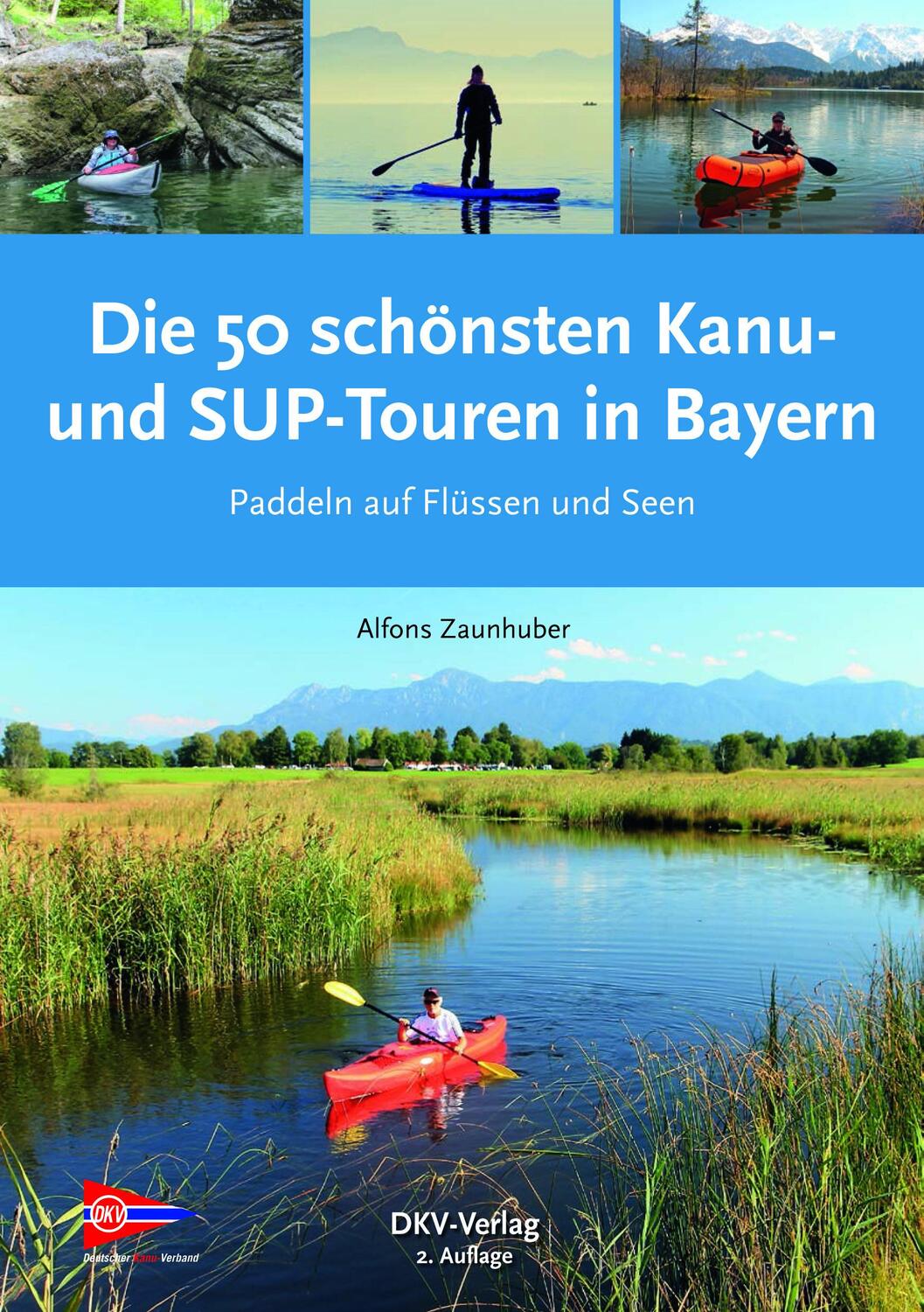 Cover: 9783937743950 | Die 50 schönsten Kanu- und SUP-Touren in Bayern | Alfons Zaunhuber