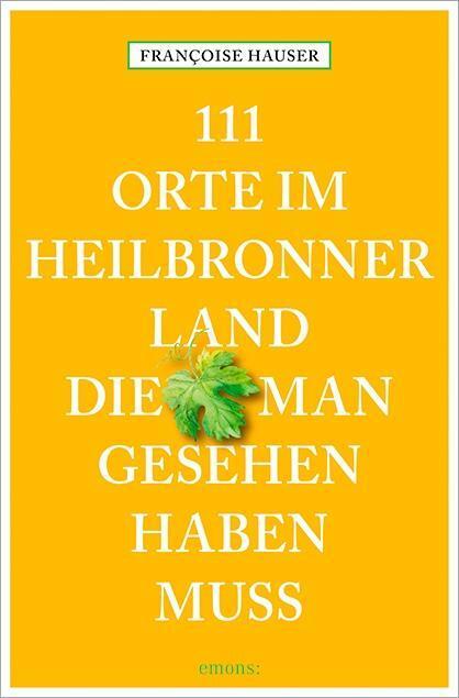Cover: 9783954518425 | 111 Orte im Heilbronner Land, die man gesehen haben muss | Reiseführer