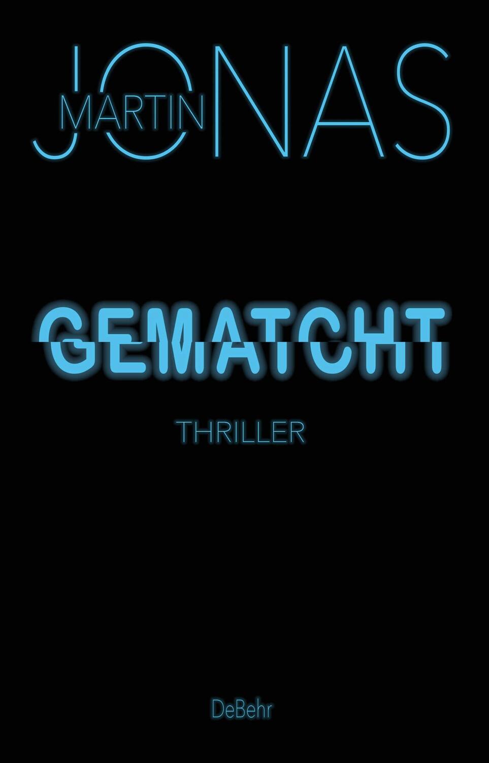 Cover: 9783987270512 | Gematcht - Thriller | Martin Jonas | Taschenbuch | Deutsch | 2023