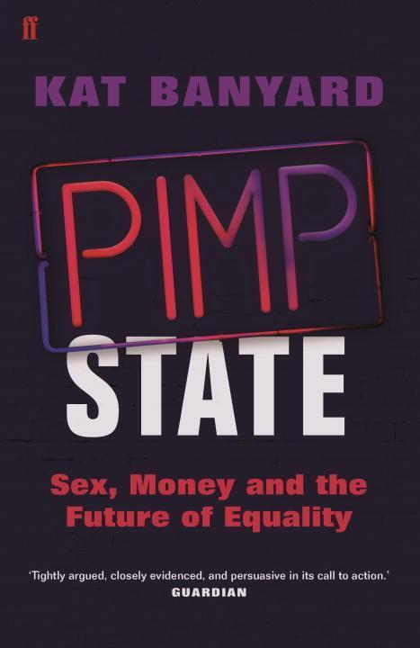 Cover: 9780571278237 | Pimp State | Sex, Money and the Future of Equality | Kat Banyard