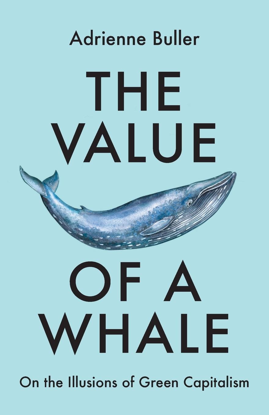 Cover: 9781526162632 | The Value of a Whale | On the Illusions of Green Capitalism | Buller