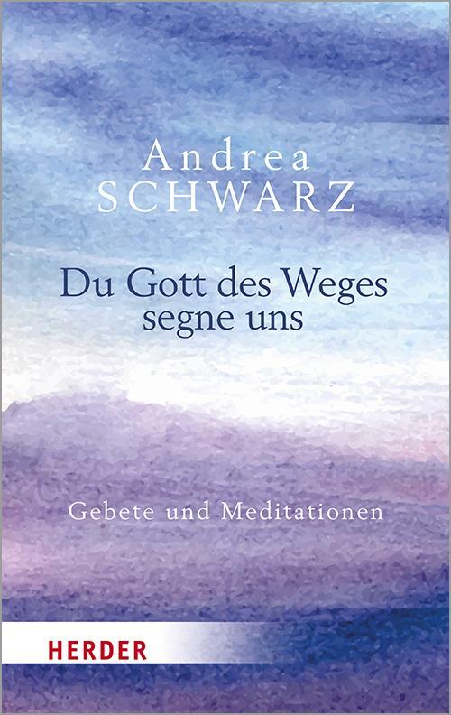 Cover: 9783451032318 | Du Gott des Weges segne uns | Gebete und Meditationen | Andrea Schwarz