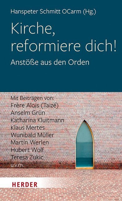 Cover: 9783451384196 | Kirche, reformiere dich! | Anstöße aus den Orden | Hanspeter Schmitt