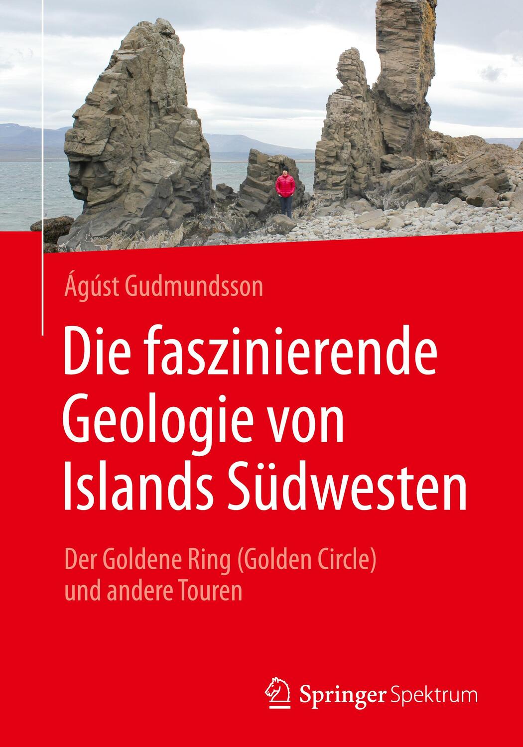 Cover: 9783662560242 | Die faszinierende Geologie von Islands Südwesten | Ágúst Gudmundsson