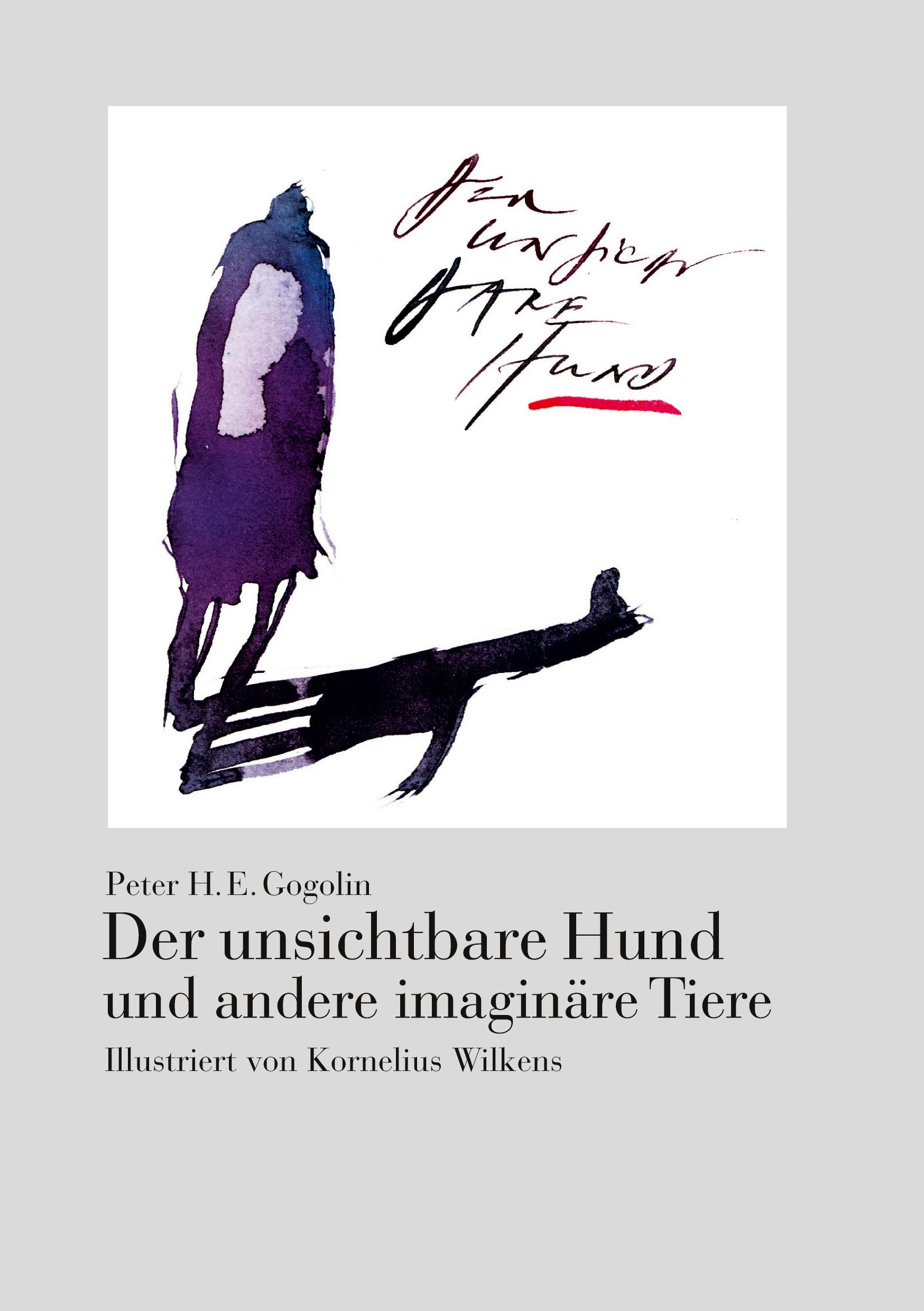 Cover: 9783967631760 | Der unsichtbare Hund und andere imaginäre Tiere | Peter H. E. Gogolin